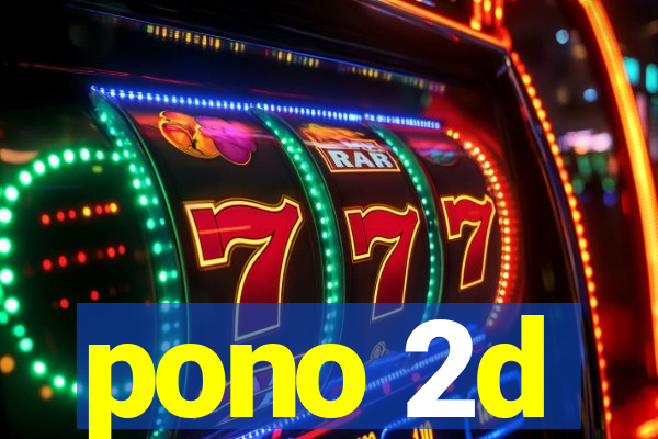 pono 2d